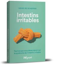 Intestins irritables : tout ce que vous devez savoir sur le syndrome de l'intestin irritable