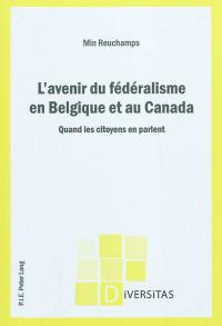 L'avenir du fédéralisme en Belgique et au Canada : quand les citoyens en parlent