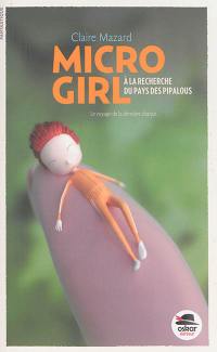 Micro girl. Vol. 2. A la recherche du pays des pipalous