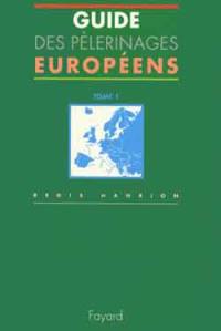 Guide des pèlerinages en Europe. Vol. 1