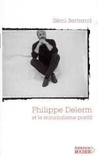 Philippe Delerm et le minimalisme positif