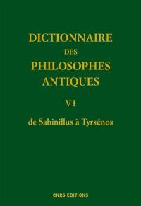 Dictionnaire des philosophes antiques. Vol. 6. De Sabinillus à Tyrsénos