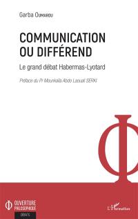 Communication ou différend : le grand débat Habermas-Lyotard