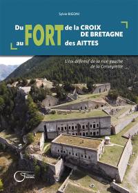 Du fort de la Croix de Bretagne au fort des Aittes : l'épi défensif de la rive gauche de la Cerveyrette