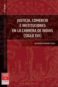 Justicia, comercio e instituciones en la carrera de Indias (siglo XVI)