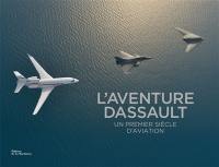 L'aventure Dassault : un premier siècle d'aviation