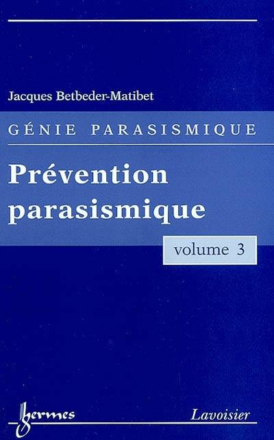 Génie parasismique. Vol. 3. Prévention parasismique