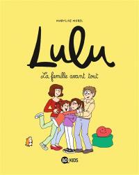 Lulu. Vol. 6. La famille avant tout