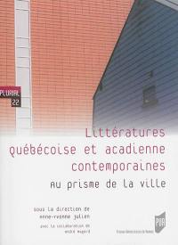 Littératures québécoise et acadienne contemporaines : au prisme de la ville