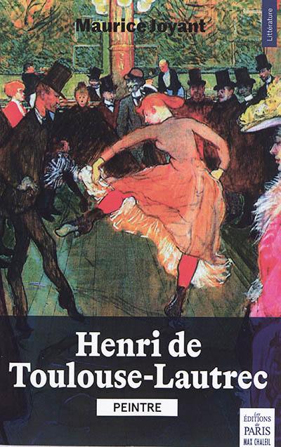 Henri de Toulouse-Lautrec : peintre