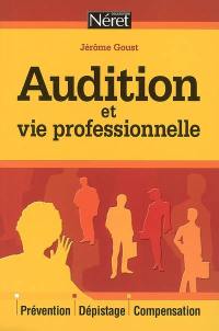 Audition et vie professionnelle : prévention, dépistage, compensation