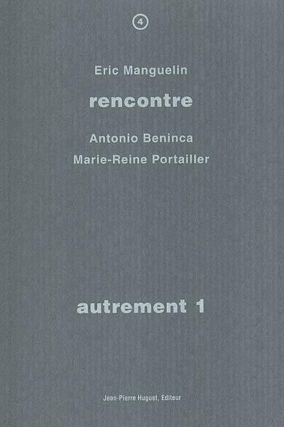 Autrement. Vol. 1. Rencontre avec Antonio Beninca, Marie-Reine Portailler