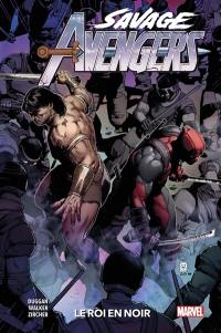 Savage Avengers. Vol. 4. Le roi en noir