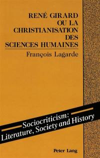 René Girard ou La christianisation des sciences humaines
