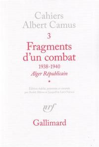Fragments d'un combat : 1938-1940, Alger républicain. Vol. 1