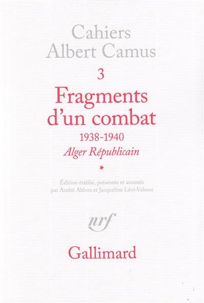 Fragments d'un combat : 1938-1940, Alger républicain. Vol. 1