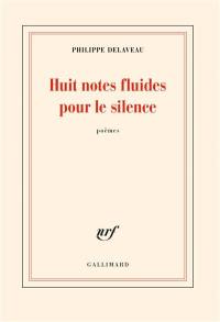 Huit notes fluides pour le silence : poèmes