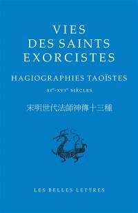 Vies des saints exorcistes : hagiographies taoïstes : XIe-XVIe siècles