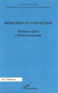 Médiation et conviction : mélanges offerts à Michel Grunewald