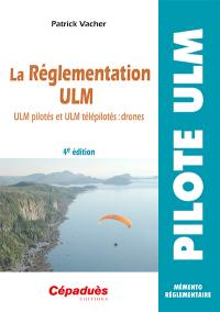 La réglementation ULM : ULM pilotés, ULM télépilotés : drones