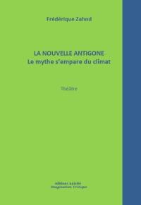 La nouvelle Antigone : le mythe s'empare du climat : théâtre