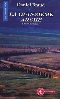 La quinzième arche : roman historique