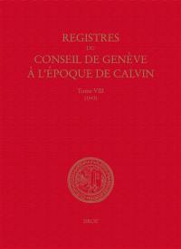 Registres du Conseil de Genève à l'époque de Calvin. Vol. 8. Du 1er janvier au 31 décembre 1543