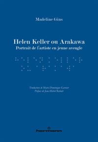 Helen Keller ou Arakawa : portrait de l'artiste en jeune aveugle