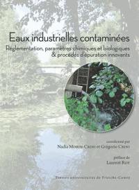 Eaux industrielles contaminées : réglementation, paramètres chimiques et biologiques & procédés d'épuration innovants