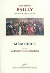 Mémoires. Vol. 1. La révolution du tiers état : 29 décembre 1786-14 juillet 1789