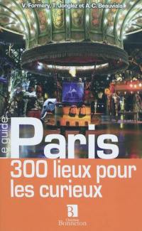 Paris : 300 lieux pour les curieux