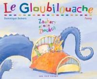 Le Gloubilouache : Zachary et son Zloukch