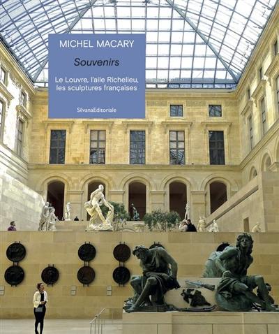 Souvenirs : le Louvre, l'aile Richelieu, les sculptures françaises