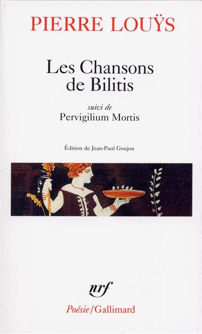 Les Chansons de Bilitis : Pervigilium Mortis, avec divers textes inédits