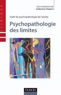 Traité de psychopathologie de l'adulte. Vol. 3. Psychopathologie des limites