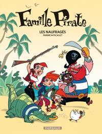 Famille pirate. Vol. 1. Les naufragés