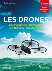 Les drones : fonctionnement, pilotage, applications, réglementation : nouvelle réglementation 2016