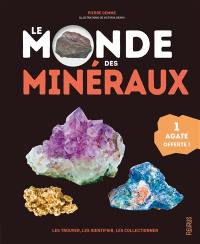 Le monde des minéraux : les trouver, les identifier, les collectionner