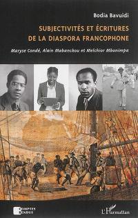 Subjectivités et écritures de la diaspora francophone : Maryse Condé, Alain Mabanckou et Melchior Mbonimpa