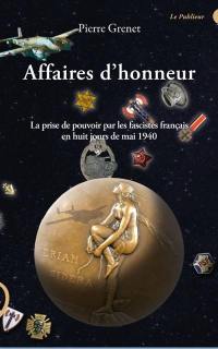 Affaires d'honneur : la prise de pouvoir par les fascistes français en huit jours de mai 1940