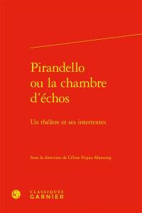 Pirandello ou La chambre des échos : un théâtre et ses intertextes