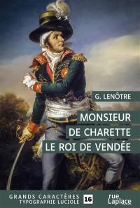 Monsieur de Charette : le roi de Vendée