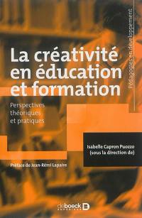 La créativité en éducation et formation : perspectives théoriques et pratiques