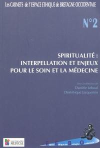 Spiritualité : interpellation et enjeux pour le soin et la médecine