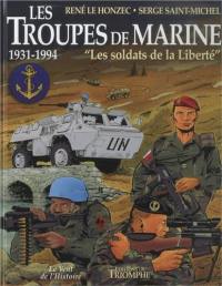 Les troupes de marine. Vol. 3. Les soldats de la liberté : 1931-1994
