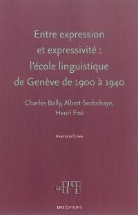 Entre expression et expressivité : l'école linguistique de Genève de 1900 à 1940 : Charles Bally, Albert Sechehaye, Henri Frei