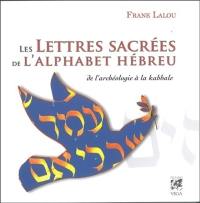 Les lettres sacrées de l'alphabet hébreu : de l'archéologie à la kabbale