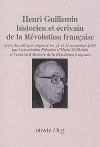 Henri Guillemin, historien et écrivain de la Révolution française : actes du colloque des 21 et 22 novembre 2014