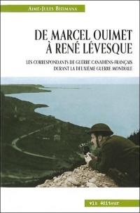 De Marcel Ouimet à René Lévesque : correspondants de guerre canadiens-français durant la Deuxième Guerre mondiale