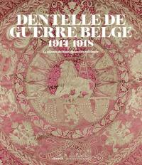 Dentelle de guerre belge : 1914-1918 : la collection des Musées royaux d'art et d'histoire